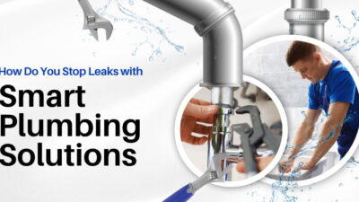 How Do You Stop Leaks with Smart Plumbing Solutions